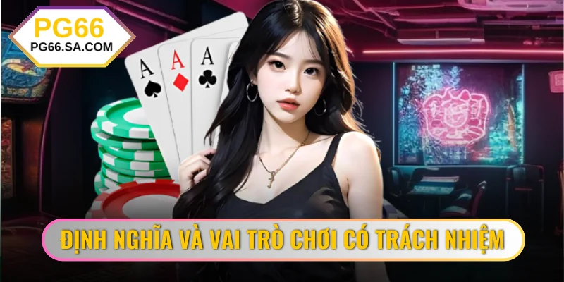 Định nghĩa và vai trò chơi có trách nhiệm