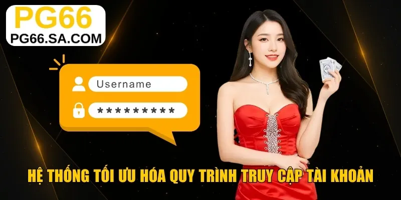Hệ thống tối ưu hóa quy trình truy cập tài khoản